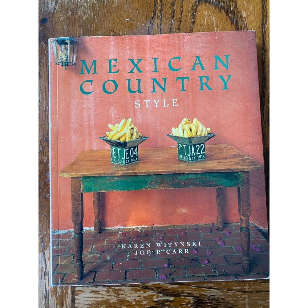 Mexican Country Style Paperback Book By Karen Witynski & Joe P. Carr